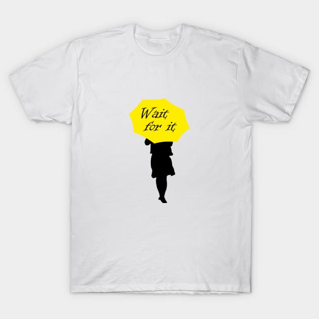 How I met your mother · Wait for it T-Shirt by Uwaki